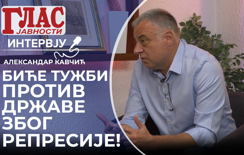 SISTEMSKO HAPŠENJE I NASILJE NA DELU, BIĆE TUŽBI PROTIV DRŽAVE ZBOG REPRESIJE! – ALEKSANDAR KAVČIĆ (VIDEO)